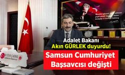 Samsun Cumhuriyet Başsavcısı değişti.