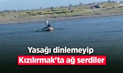 Yasağı dinlemeyip Kızılırmak'ta ağ serdiler