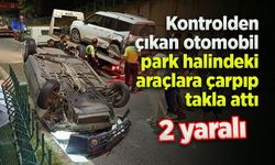 Kontrolden çıkan otomobil park halindeki araçlara çarpıp takla attı: 2 yaralı