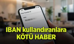 IBAN kullandıranlara kötü haber