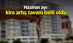 Haziran ayı kira artış tavanı belli oldu