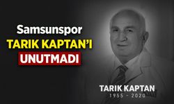Samsunspor Tarık KAPTAN'ı unutmadı