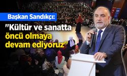 Başkan Sandıkçı: "Kültür ve sanatta öncü olmaya devam ediyoruz"