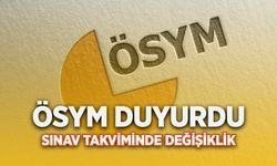 ÖSYM DUYURDU! SINAV TAKVİMİNDE DEĞİŞİKLİK