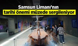 Samsun Limanı’nın tarihi önemi müzede sergileniyor
