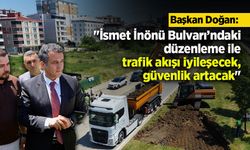 Başkan Doğan: "İsmet İnönü Bulvarı’ndaki düzenleme ile trafik akışı iyileşecek, güvenlik artacak"