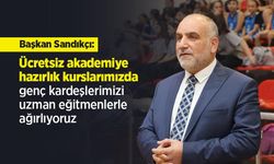 Başkan Sandıkçı: "Ücretsiz akademiye hazırlık kurslarımızda genç kardeşlerimizi uzman eğitmenlerle ağırlıyoruz"