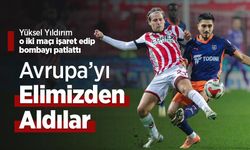 Yüksel Yıldırım O iki maçı işaret edip bombayı patlattı, Avrupa’yı Elimizden Aldılar