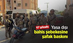 Yasa dışı bahis şebekesine şafak baskını: 67 gözaltı