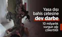 Yasa dışı bahis çetesine dev darbe: 10 milyarlık vurgun ağı çökertildi