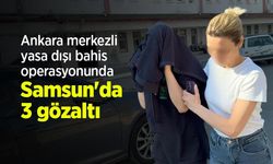 Ankara merkezli yasa dışı bahis operasyonunda Samsun'da 3 gözaltı