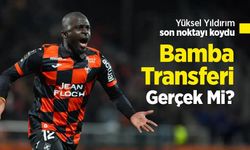 Yüksel Yıldırım son noktayı koydu, Bamba Transferi Gerçek Mi ?