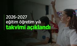 2026-2027 eğitim öğretim yılı takvimi açıklandı