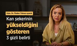 Uzm. Dr. Özden Yılmaz uyardı: Kan şekerinin yükseldiğini gösteren 3 gizli belirti