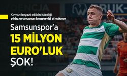 Kırmızı beyazlı ekibin istediği yıldız oyuncunun bonservisi el yakıyor ...  Samsunspor'a 15 MİLYON EURO'LUK ŞOK