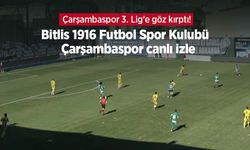 Çarşambaspor 3. Lig'e göz kırptı! Bitlis 1916 Futbol Spor Kulubü - Çarşambaspor canlı izle
