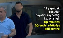 12 yaşındaki çocuğun hayatını kaybettiği kazayla ilgili tıp fakültesi öğrencisi sürücüye adli kontrol