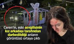 Ceren’in, eski sevgilisinin kız arkadaşı tarafından darbedildiği anların görüntüsü ortaya çıktı