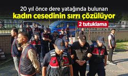 20 yıl önce dere yatağında bulunan kadın cesedinin sırrı çözülüyor: 2 tutuklama