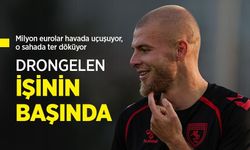 Milyon eurolar havada uçuşuyor, o sahada ter döküyor, DRONGELEN İŞİNİN BAŞINDA