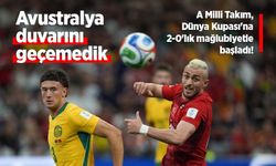 A Milli Takım, Dünya Kupası'na 2-0'lık mağlubiyetle başladı! Avustralya duvarını geçemedik