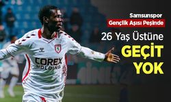 Samsunspor Gençlik Aşısı Peşinde! 26 Yaş Üstüne GEÇİT YOK