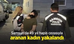 Samsun'da 49 yıl hapis cezasıyla aranan kadın yakalandı