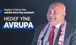 Başkan Yıldırım'dan sabaha karşı flaş paylaşım, HEDEF YİNE AVRUPA
