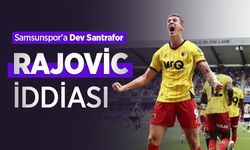 Samsunspor'a Dev Santrafor! RAJOVİC İDDİASI