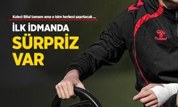 Kaleci Bilal tamam ama o isim herkesi şaşırtacak, İLK İDMANDA SÜRPRİZ VAR