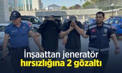 İnşaattan jeneratör hırsızlığına 2 gözaltı