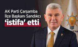 AK Parti Çarşamba İlçe Başkanı Sandıkcı ‘istifa' etti