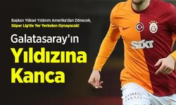 Samsunspor'dan Galatasaray’ın Yıldızına Kanca