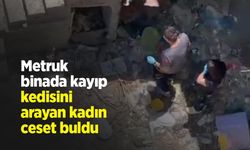 Metruk binada kayıp kedisini arayan kadın ceset buldu