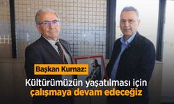 Başkan Kurnaz: "Kültürümüzün yaşatılması için çalışmaya devam edeceğiz"