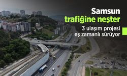 Samsun trafiğine neşter: 3 ulaşım projesi eş zamanlı sürüyor