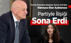 Terme Belediye Başkanı Şenol Kul'dan Rümeysa Eker Açıklaması: "Partiyle İlişiği Sona Erdi"