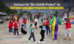 Samsun'da "Biz Geldik Projesi" ile binlerce çocuğun hayatına dokunuldu