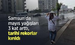 Samsun'da mayıs yağışları 3 kat arttı, tarihi rekorlar kırıldı