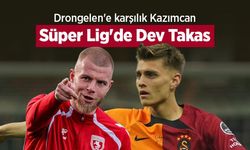 Drongelen'e karşılık Kazımcan  Süper Lig'de Dev Takas
