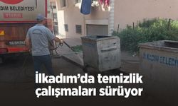 İlkadım’da temizlik çalışmaları sürüyor