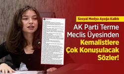 AK Parti Terme Meclis Üyesinden Kemalistlere Çok Konuşulacak Sözler! Sosyal Medya Ayağa Kalktı
