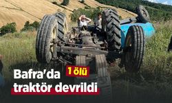 Bafra'da traktör devrildi: 1 ölü