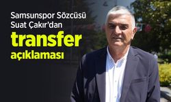 Samsunspor Sözcüsü Suat Çakır’dan transfer açıklaması