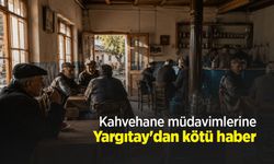 Kahvehane müdavimlerine Yargıtay'dan kötü haber