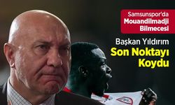 Samsunspor'da Mouandilmadji Bilmecesi, Başkan Yıldırım Son Noktayı Koydu