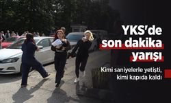 YKS'de son dakika yarışı: Kimi saniyelerle yetişti, kimi kapıda kaldı