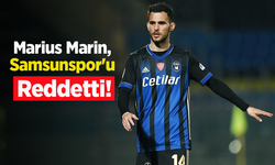 Marius Marin, Samsunspor'u Reddetti!