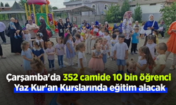 Çarşamba'da 352 camide 10 bin öğrenci Yaz Kur'an Kurslarında eğitim alacak