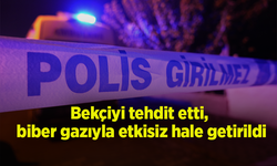 Bekçiyi tehdit etti, biber gazıyla etkisiz hale getirildi
